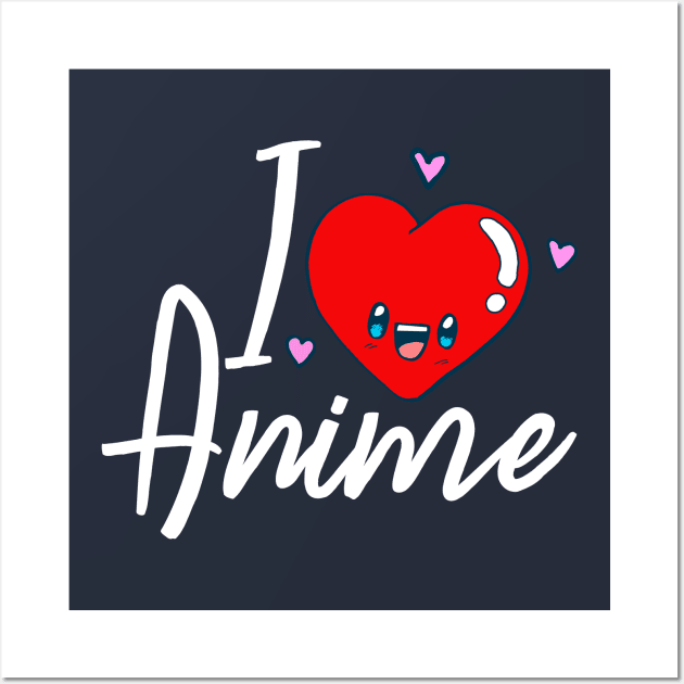 I Love Anime Japan Fan Cute Funny Cool Gift Wall Art by klimentina